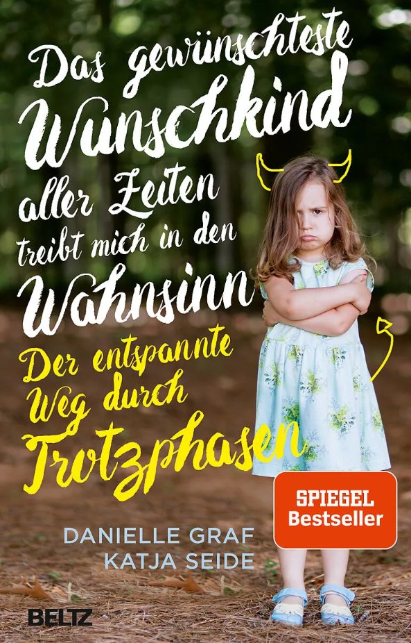 Das gewünschteste Wunschkind aller Zeiten treibt mich in den Wahnsinn - "Trotzphasen" beltz